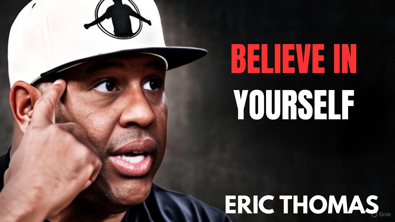 BELIEVE IN YOURSELF | ERIC THOMAS MOTIVATIONAL SPEECH