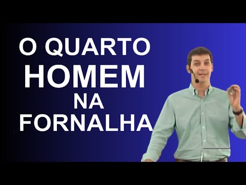 O QUARTO HOMEM NA FORNALHA   Pr Marcelo Ferreira