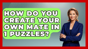 How Do You Create Your Own Mate In 1 Puzzles? - The Chess Codex