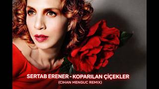 Sertab Erener - Koparılan Çiçekler (Cihan Menguc Remix)