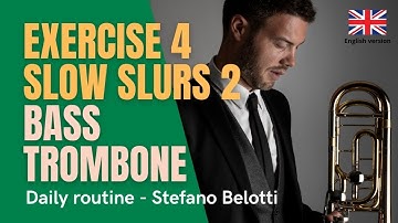 Exercise 4 - SLOW SLURS 2 - Daily routine for bass trombone ENGLISH version