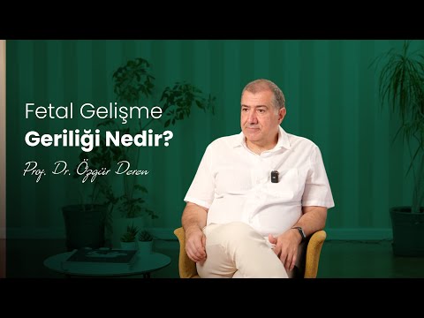 Fetal Gelişme Geriliği Nedir? | Prof. Dr. Özgür Deren | Perinatoloji Uzmanı