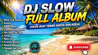 DJ Slow Full Album | Cocok Buat Teman Santai Dan Kerja | Viral Terbaru