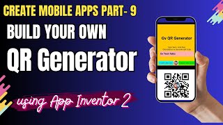 Create Your Own QR Code Generator App: Build  Mobile Apps in App Inventor 2 -  Part9