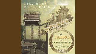 Milagro En El Bar Unión (feat. León Gieco & Victor Heredia) - Jairo