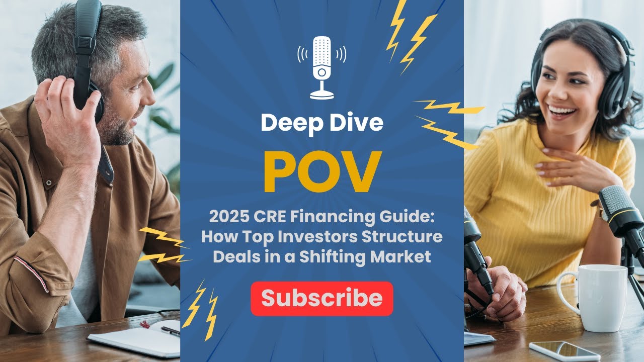 2025 CRE Financing Guide - How Top Investors Structure Deals in a Shifting Market