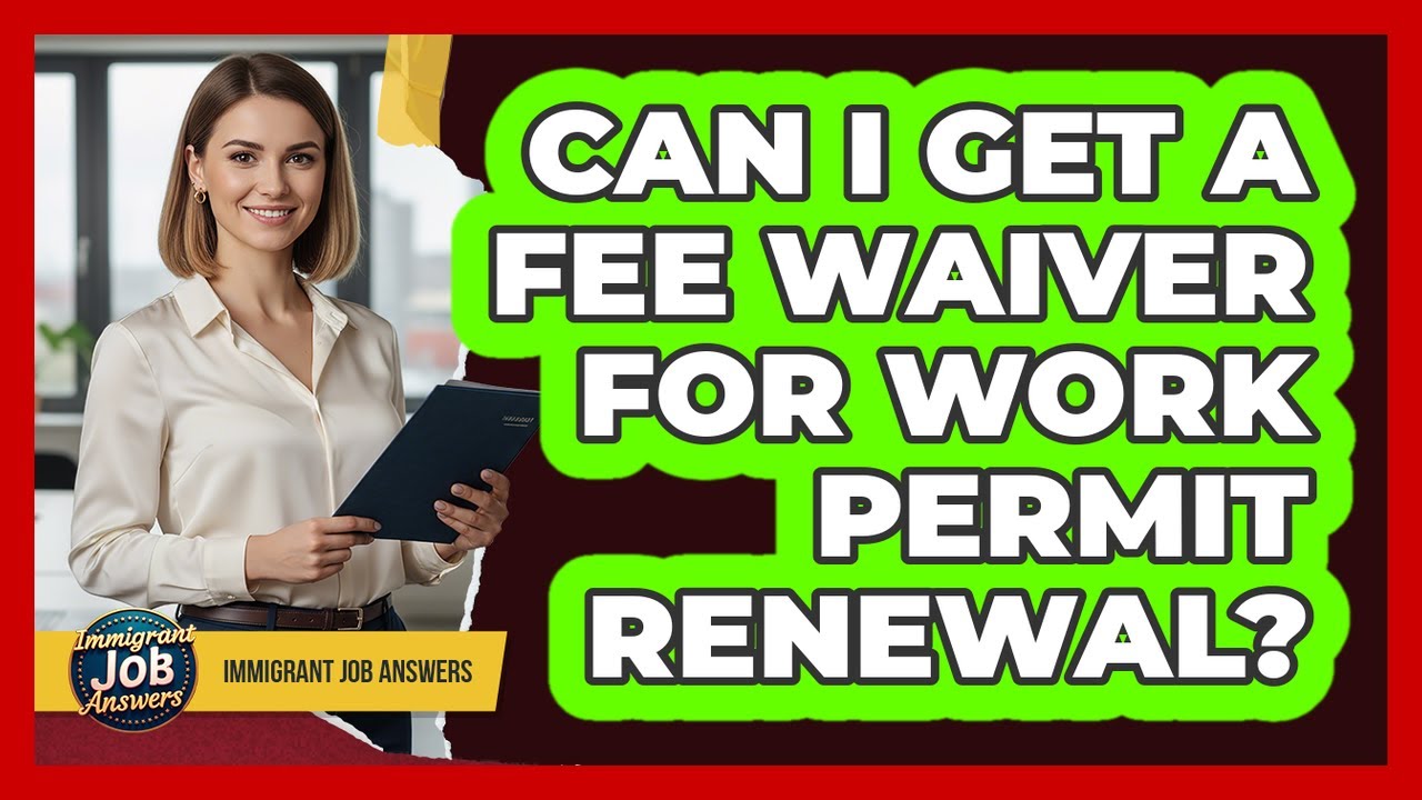 Can I Get A Fee Waiver For Work Permit Renewal?