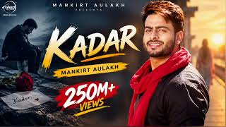 Kadar 💔 | Mankirt Aulakh | Maninder Kailey | Desi Routz | Punjabi Love Song 