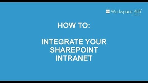 How to integrate SharePoint in your digital workplace