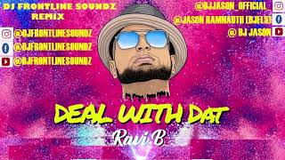 RAVI B- deal with dat -  Remixxx