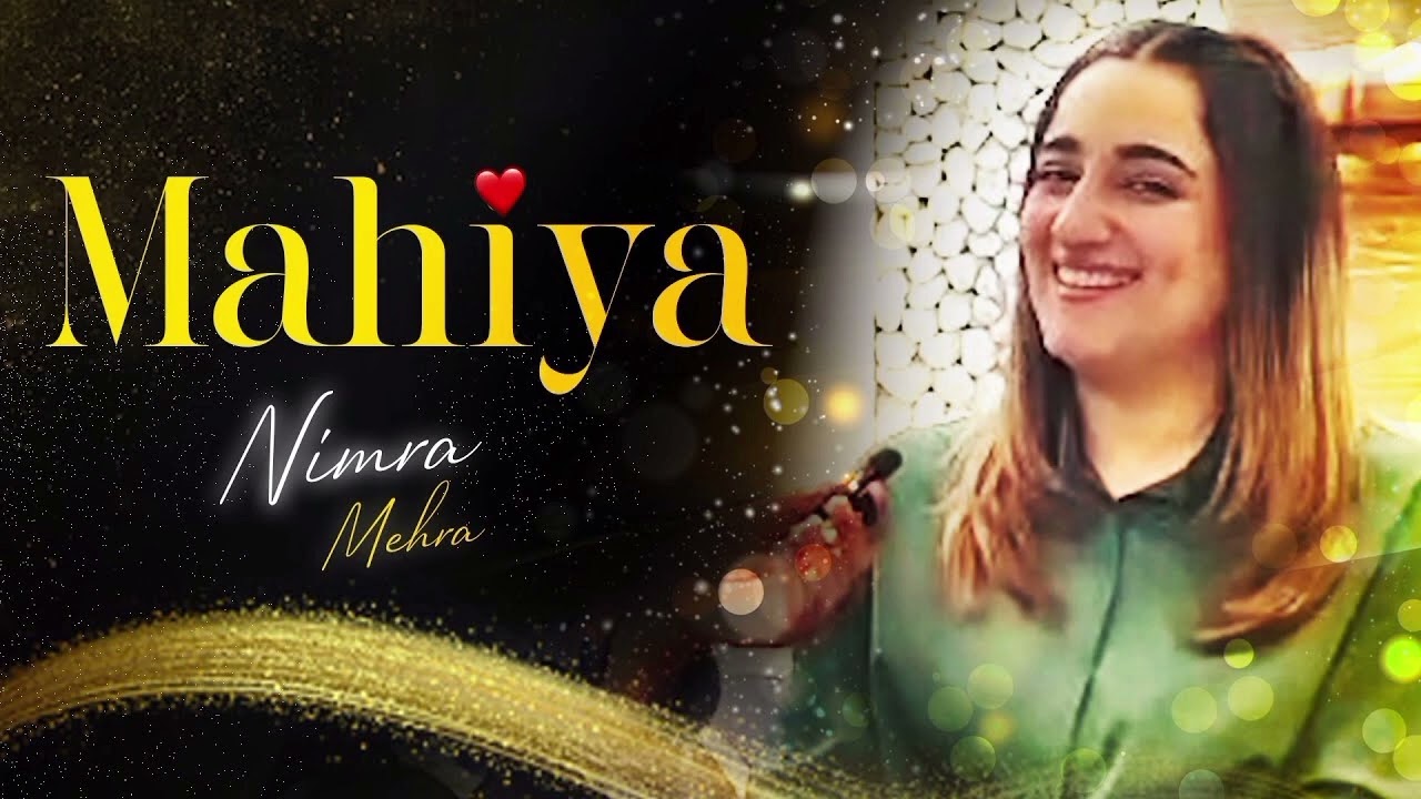 mahiya ve gal sun mahiya ve nimra mehra song