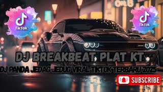 DJ PANDA BREAKBEAT PLAT KT NON-STOP TERBARU 2025 AUTO GELENG GELENG JEDAG JEDUG VIRAL TIKTOK🎶
