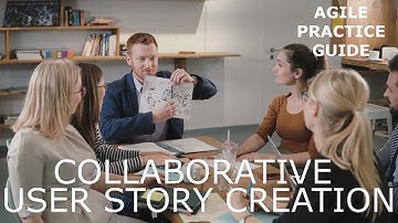 Agile Practice Guide | Collaborative User Story Creation