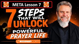 7 Steps That Will Unlock a Powerful Prayer Life | META Lesson 7