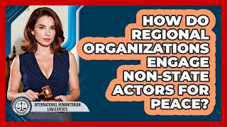 How Do Regional Organizations Engage Non-state Actors For Peace?