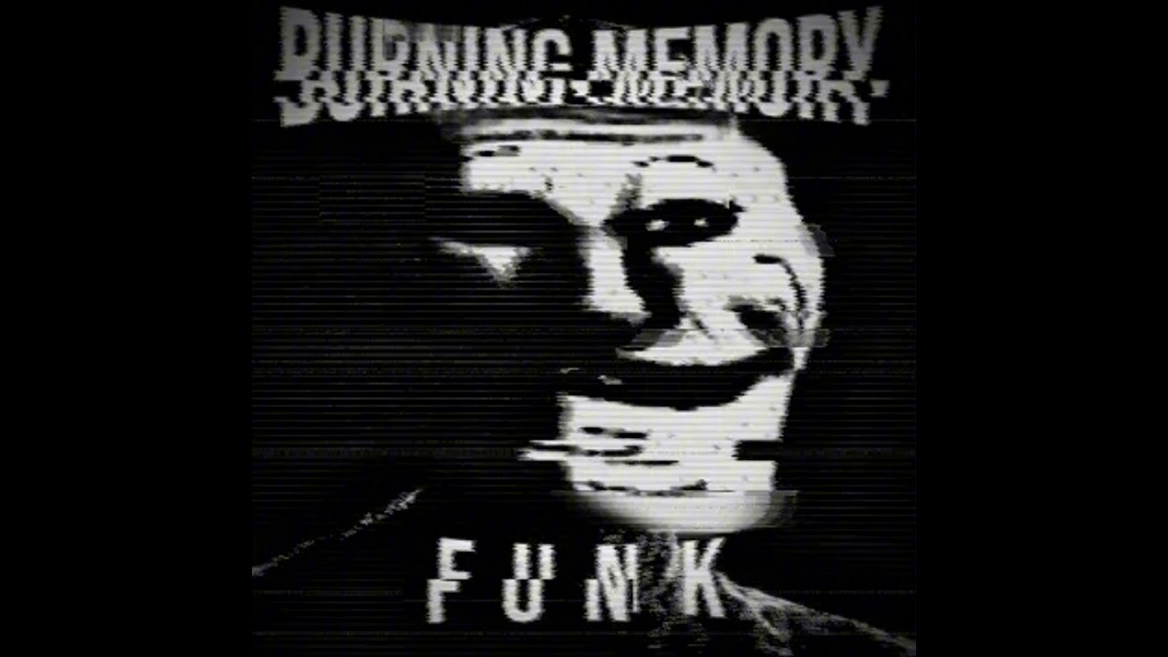 BURNING MEMORY FUNK  (Mega Slowed)