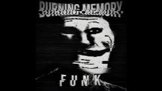 BURNING MEMORY FUNK  (Mega Slowed)
