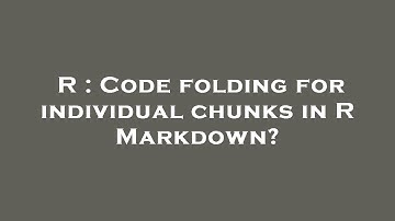 R : Code folding for individual chunks in R Markdown?