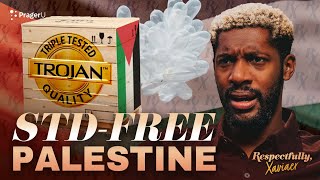 STD-Free Palestine | Respectfully, @XAVIAER  | PragerU