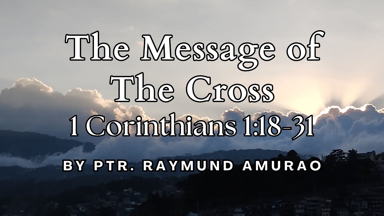 The Message of The Cross by Ptr. Raymund Amurao