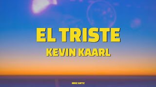 Kevin Kaarl - El Triste (Letra/Lyrics)