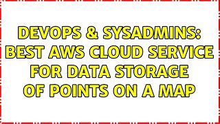 Famous DevOps & SysAdmins: Best AWS Cloud Service for Data Storage of Points on a map Net Worth