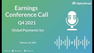 GPN Stock | Global Payments Inc Q4 2021 Earnings Call