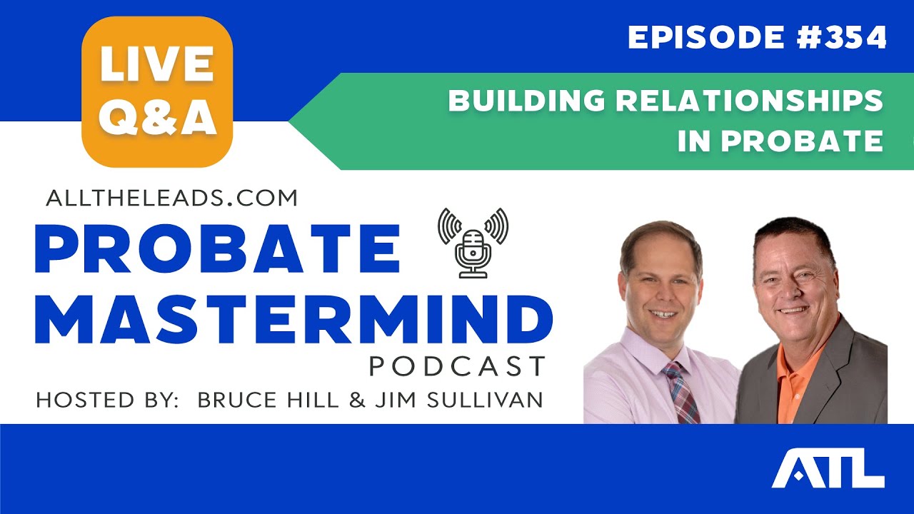 Building Relationships in Probate | Probate Mastermind Episode 354