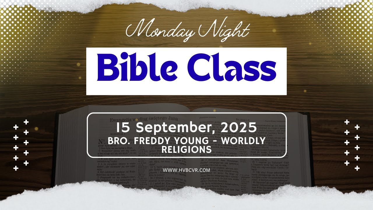 MONDAY NIGHT BIBLE CLASSES - BRO. FREDDY YOUNG