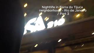 Nightlife in Barra da Tijuca neighborhood - Olegário Maciel Street - Rio de Janeiro /Part 3