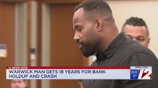 Warwick man gets 18 years for bank holdup and crash