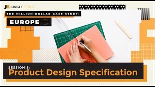 The Million Dollar Case Study: Europe – Session #5, Product Design Specification