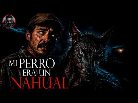 MY DOG WAS A NAHUAL - 4 TERRIFYING NAHUAL STORIES | INFRAMUNDO