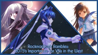 RockmanDash Rambles - 2015's Importance for Visual Novels in the West
