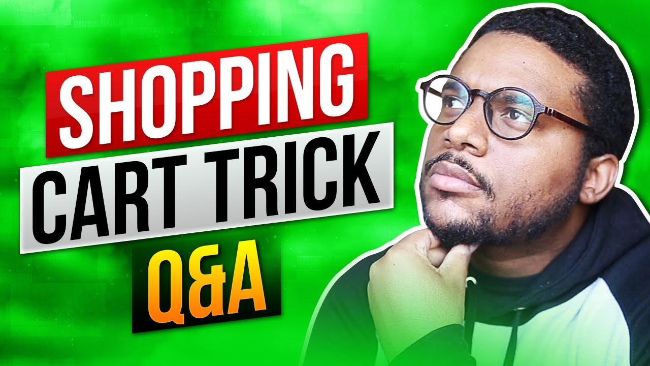 Shopping Cart Trick Q&A Better Than YouTube