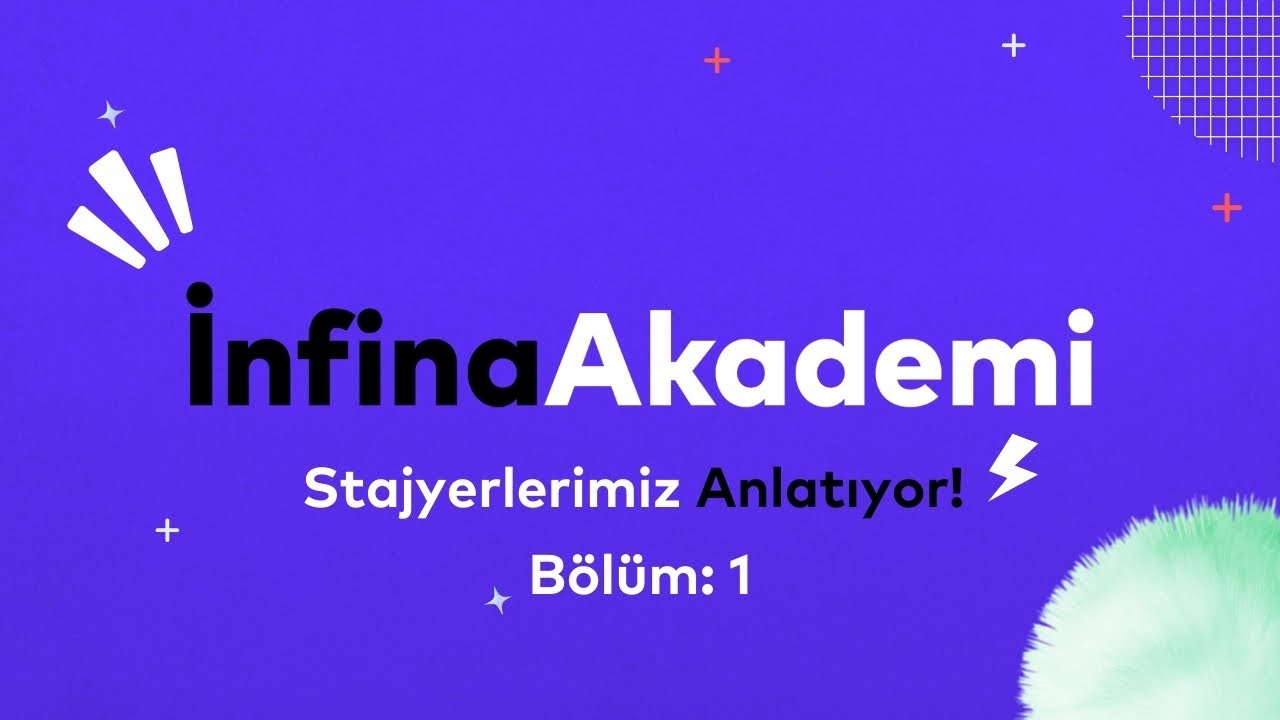 İnfina Akademi Deneyimi | Stajyerlerimiz Anlatıyor – Bölüm: 1