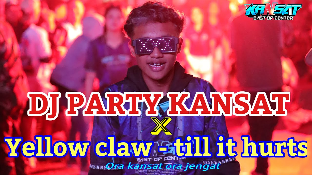 DJ PARTY KANSAT X YELLOW CLAW-TILL IT HURTS‼️SPESIAL KARNAVAL