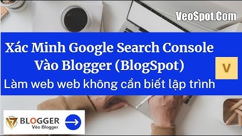 Xác Minh Google Search Console Vào Blogger (Blogspot) - Học Làm Web