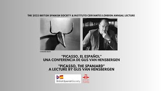 2023 British Spanish Society-Instituto Cervantes London Annual Lecture: Picasso, the Spaniard
