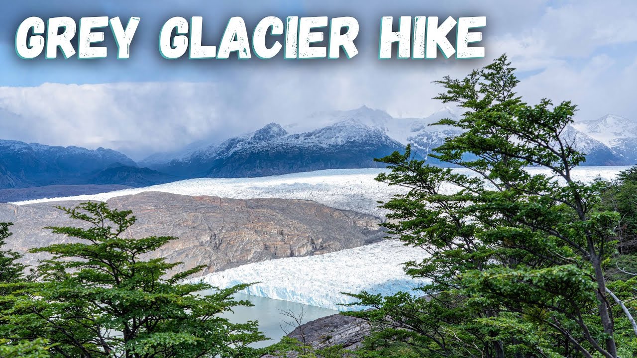 25 Mile Hike to Grey Glacier (Patagonia's Largest Glacier) - W Trek Last Day!