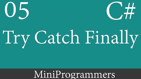 C# WindowsForm App Beginner to Advanced - Try Catch Finally 05