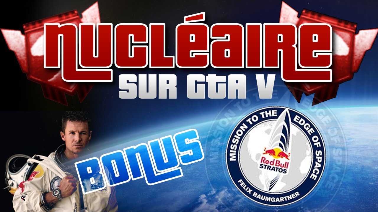 Nucléaire sur GTA V + Bonus Redbull Stratos ! (Felix Baumgartner) YouTube