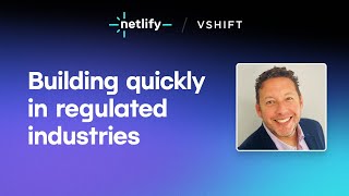 Building Quickly in Regulated Industries with VShift Regulated Industry