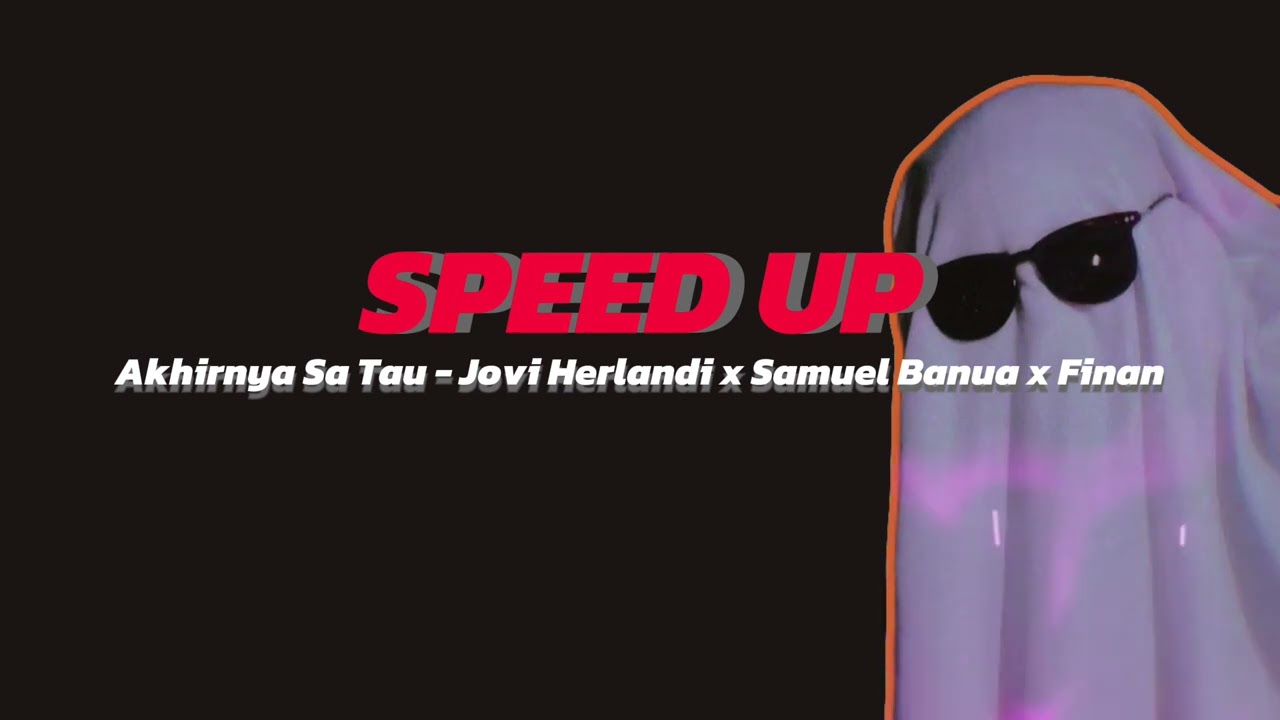 Akhirnya Sa Tau - Jovi Herlandi x Samuel Banua x Finan ( Speed Up ) quotetimurreal