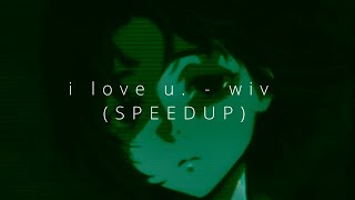 Download Lagu i love u. - wiv (SPEEDUP) MP3