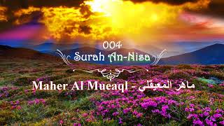 |FHD| 004 Surah An Nisa - Maher Al Muaiqly  ماهر المعيقلي