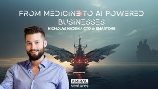 From Medicine to AI Powered Businesses with Nicholas Nadeau, CTO @ SmartOne