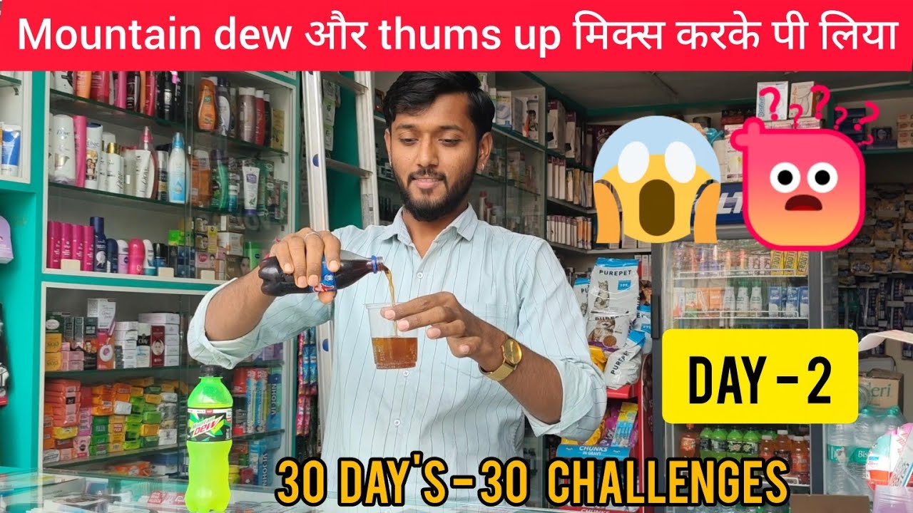 30 day's - 30 challenges - 2nd day / mixing coldrink mountain Dew with thumsup