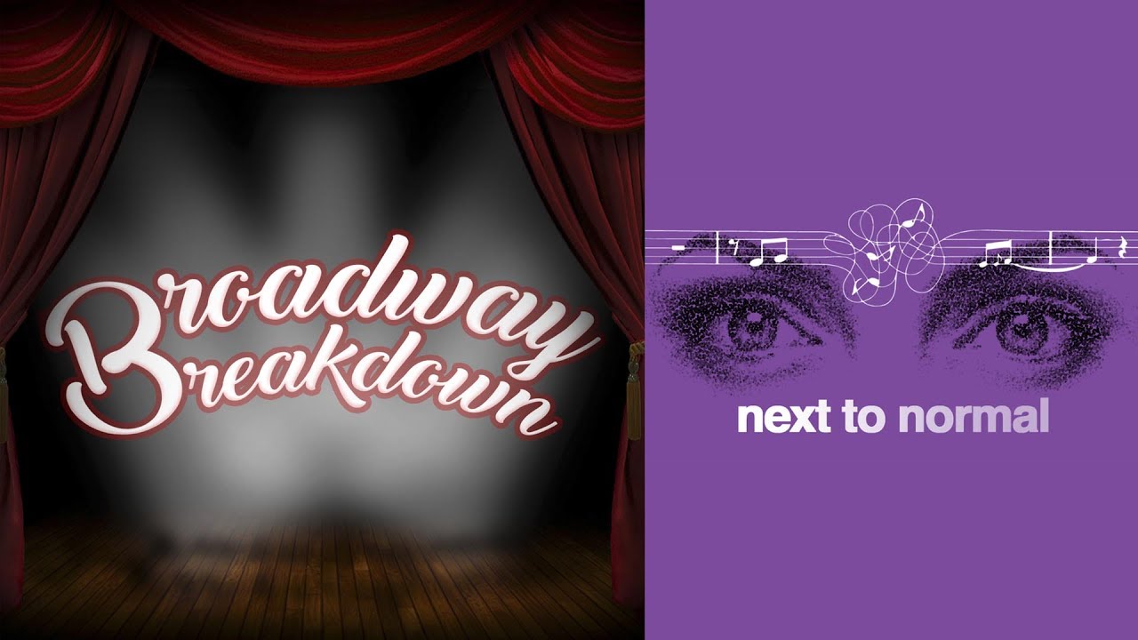 Next To Normal Musical Discussion - Broadway Breakdown