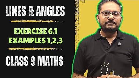 📐 Class 9 Maths | Lines & Angles ✨ | Exercise 6.1 + Examples 1, 2, 3 | NCERT Explanation